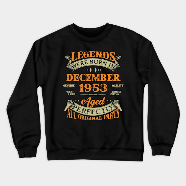 70th Birthday Gift Legends Born In December 1953 70 Years Old Crewneck Sweatshirt by Buleskulls 